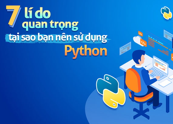 7 lý do quan trọng tại sao bạn nên sử dụng Python