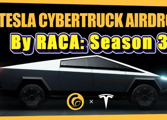 Airdrop Cybertruck của RACA: Phần 3 - Sự Kiện Mùa Mới