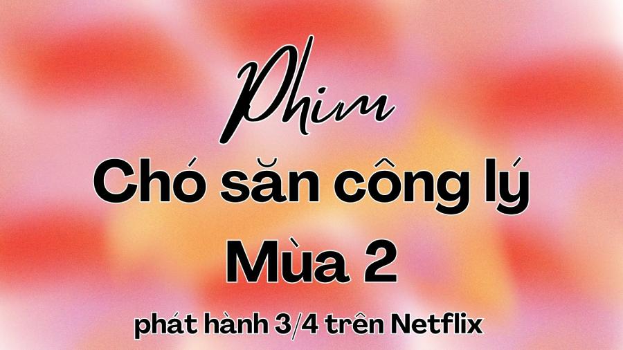 Chó Săn Công Lý 2 Ấn Định Ngày Chiếu Trên Netflix
