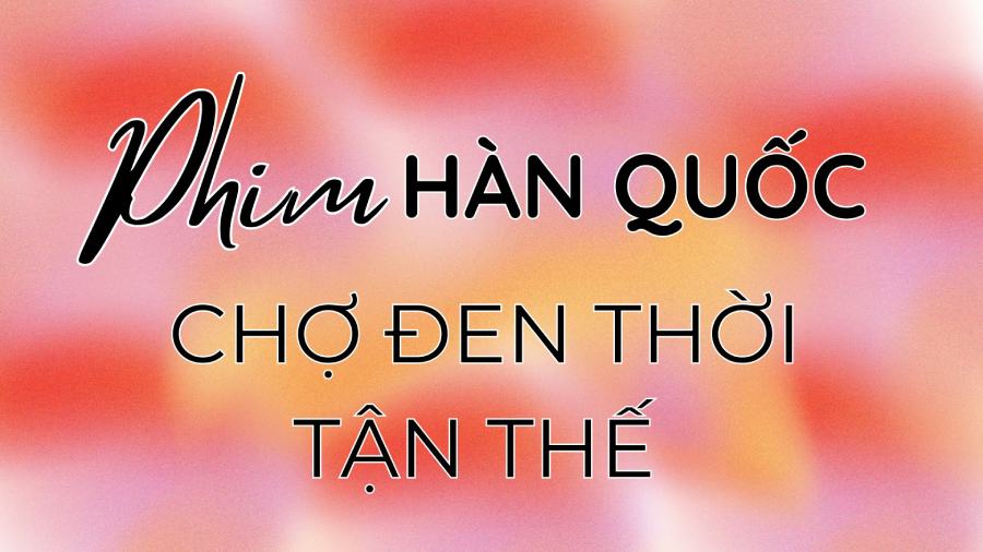 Phim Chợ Đen Thời Tận Thế - Bom tấn Hàn Quốc hứa hẹn gây bùng nổ phòng vé tháng 12