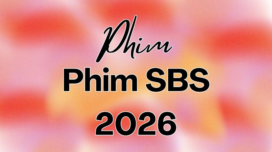 Phim SBS 2026: Toàn bộ phim mới lên sóng đáng mong chờ nhất năm