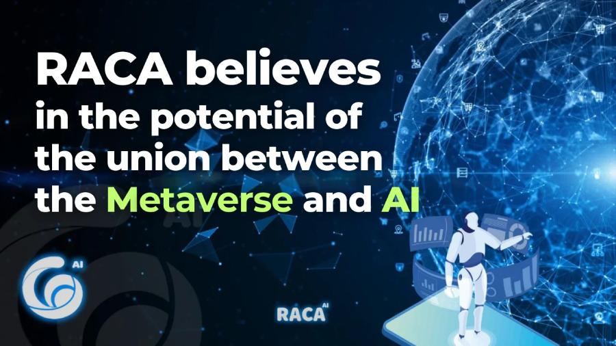 RACA tin tưởng vào tiềm năng của sự kết hợp giữa metaverse và AI