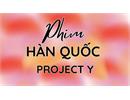 Phim Project Y khi nào chiếu? Nội dung, dàn diễn viên & lịch phát hành 2025