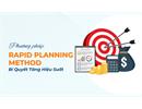 Phương Pháp RPM – Rapid Planning Method Là Gì? Bí Quyết Tăng Hiệu Suất