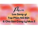 Top 7 bộ phim nổi bật nhất của Lee Sang-yi