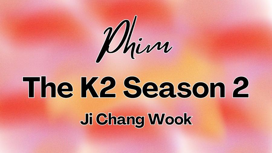 Xem phim The K2 Season 2 khi nào chiếu? Có mấy tập?