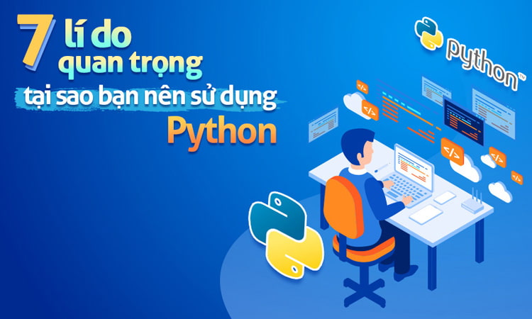 7 lý do quan trọng tại sao bạn nên sử dụng Python