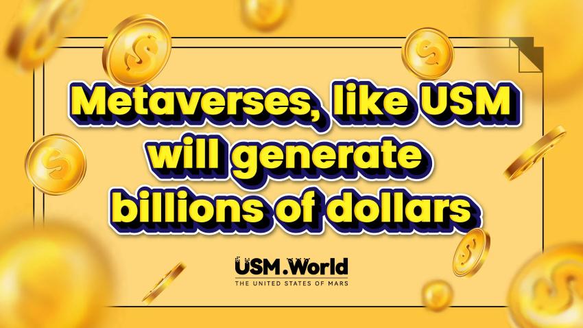 Metaverses, như USM, sẽ tạo ra hàng tỷ đô la