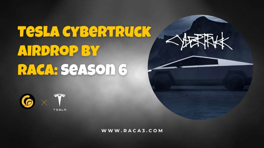 RACA Tesla Cybertruck Airdrop: Bắt Đầu Mùa Thứ 6