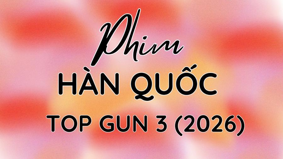 Xem phim Top Gun 3 (2026): Khi n&agrave;o chiếu? C&oacute; mấy tập? Tom Cruise t&aacute;i xuất