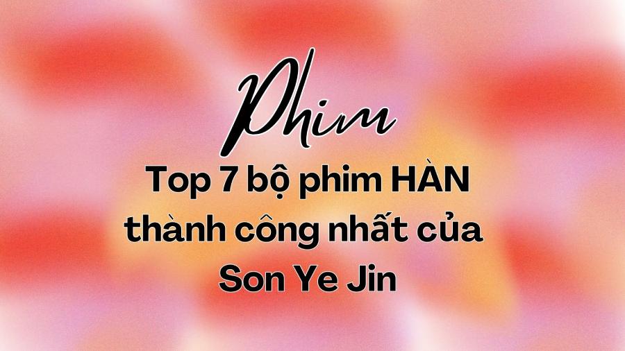 Son Ye Jin - H&agrave;nh tr&igrave;nh Nữ Ho&agrave;ng phim l&atilde;ng mạn & dự &aacute;n đột ph&aacute; SCANDAL